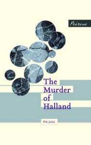 The Murder of Halland By Pia Juul translated